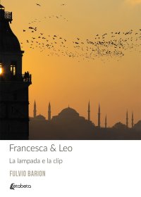 Immagine copertina libro Francesca & Leo. La lampada e la clip. Nuova ediz.
