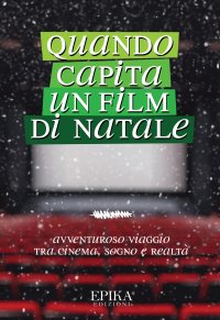 Immagine copertina libro Quando capita un film di Natale. Avventuroso viaggio tra cinema, sogno e realtà