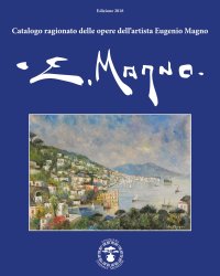 Immagine copertina libro Catalogo ragionato delle opere dell'artista Eugenio Magno. Ediz. italiana e inglese