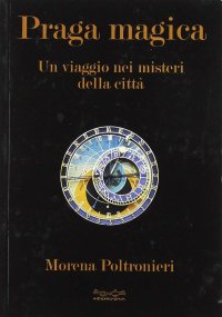 Immagine copertina libro Praga magica. Un viaggio nei misteri della città