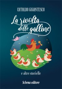 Immagine copertina libro La rivolta delle galline e altre storielle