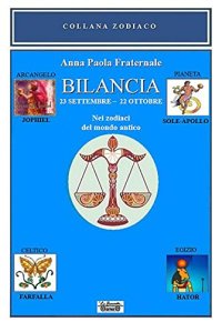Immagine copertina libro Bilancia. 23 settembre-22 ottobre. Nei zodiaci del mondo antico