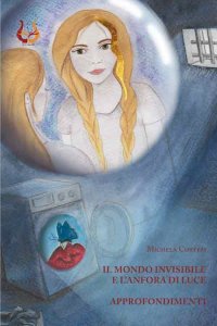 Immagine copertina libro Il mondo invisibile e l'anfora di luce. Approfondimenti
