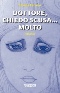 Immagine copertina libro Dottore, chiedo scusa... Molto