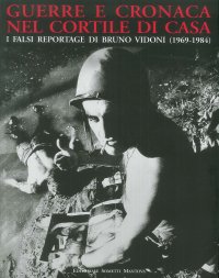 Immagine copertina libro Guerre e cronaca nel cortile di casa. I falsi reportage di Bruno Vidoni (1969-1984)