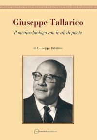 Immagine copertina libro Giuseppe Tallarico. Il medico biologo con le ali da poeta