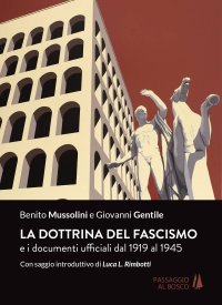 Immagine copertina libro La dottrina del fascismo. E i documenti ufficiali dal 1919 al 1945