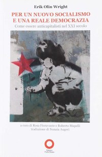 Immagine copertina libro Per un nuovo socialismo e una reale democrazia. Come essere anticapitalisti nel XXI secolo