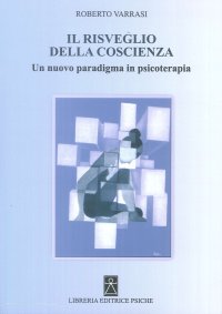 Immagine copertina libro Il risveglio della coscienza. Un nuovo paradigma in psicoterapia