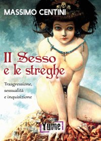 Immagine copertina libro Il sesso e le streghe. Trasgressione, sessualità e inquisizione