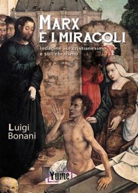 Immagine copertina libro Marx e i miracoli. Indagine sul cristianesimo e sull'ebraismo