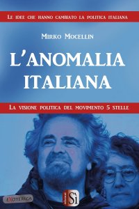 Immagine copertina libro L'anomalia italiana. La visione politica del Movimento 5 Stelle