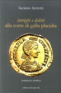 Immagine copertina libro Intrighi e delitti alla corte di Galla Placidia