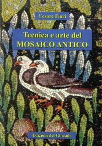 Immagine copertina libro Tecnica e arte del mosaico antico