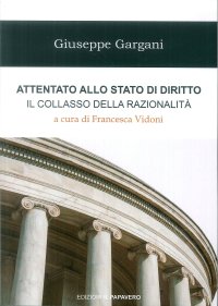 Immagine copertina libro Attentato allo stato di diritto. Il collasso della razionalità