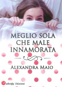 Immagine copertina libro Meglio sola che male innamorata