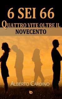 Immagine copertina libro 6 sei 66. Quattro vite oltre il Novecento