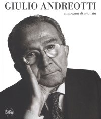 Immagine copertina libro Giulio Andreotti. Immagini di una vita. Ediz. illustrata