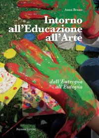 Immagine copertina libro Intorno all'educazione all'arte. Dall'eutropia all'eutopia