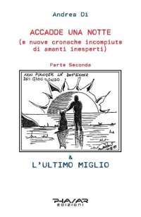 Immagine copertina libro Accadde una notte (e nuove cronache incompiute di amanti inesperti). Parte Seconda: & L'ultimo miglio