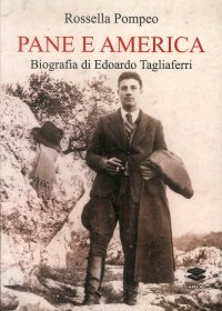 Immagine copertina libro Pane e America. Biografia di Edoardo Tagliaferri
