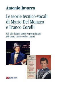 Immagine copertina libro Le teorie tecnico-vocali di Mario Del Monaco e Franco Corelli. Ciò che hanno detto e sperimentato del canto i due celebri tenori
