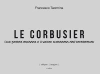 Immagine copertina libro Le Corbusier. Due petites maisons e il valore autonomo dell'architettura. Ediz. italiana e inglese