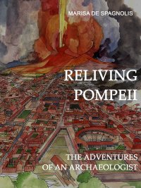Immagine copertina libro Reliving Pompeii. The adventures of an archaeologist