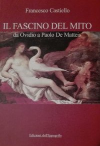 Immagine copertina libro Il fascino del mito. Da Ovidio a Paolo De Matteis