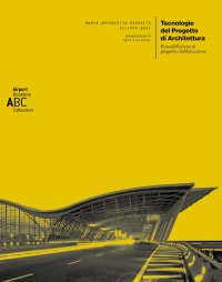 Immagine copertina libro Tecnologie del progetto di architettura. Rimodellazione di progetto e fabbricazione