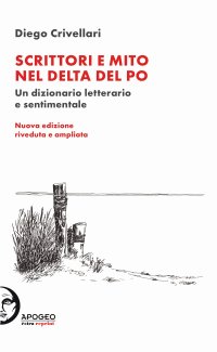 Immagine copertina libro Scrittori e mito nel delta del Po. Un dizionario letterario e sentimentale