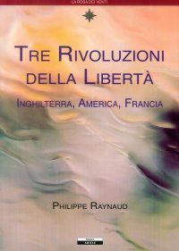 Immagine copertina libro Tre rivoluzioni della libertà. Inghilterra, America, Francia