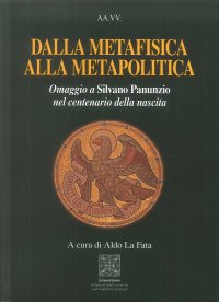 Immagine copertina libro Dalla metafisica alla metapolitica. Omaggio a Silvano Panunzio nel centenario della nascita