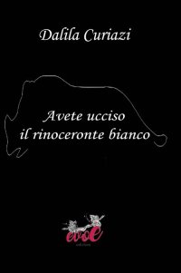 Immagine copertina libro Avete ucciso il rinoceronte bianco