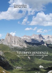 Immagine copertina libro Vivere in pendenza. Scelte di vita che cambiano la montagna bellunese