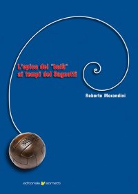 Immagine copertina libro L'epica del «balù» ai tempi del Sagnotti