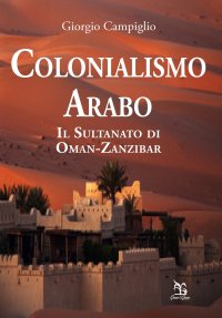 Immagine copertina libro Colonialismo arabo. Il sultanato di Oman-Zanzibar