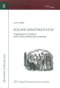 Immagine copertina libro Solone Demotikotatos. Il legislatore e il politico nella cultura democratica ateniese