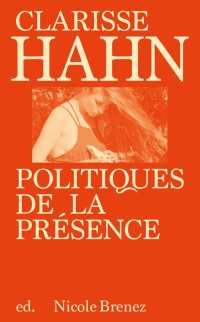 Immagine copertina libro Clarisse Hahn: politiques de la présence. Ediz. illustrata