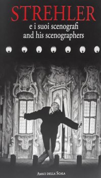 Immagine copertina libro Strehler e i suoi scenografi. Ediz. italiana e inglese