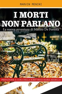 Immagine copertina libro I morti non parlano. La nuova avventura di Matteo De Foresta