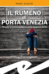 Immagine copertina libro Il rumeno di Porta Venezia. Milano, la prima indagine della magliaia Delia