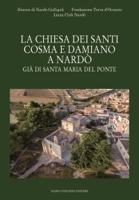 Immagine copertina libro La chiesa dei Santi Cosma e Damiano a Nardò. Già di Santa Maria del Ponte