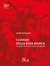 Immagine copertina libro I luoghi della Rosa Bianca. Un grido di libertà contro il nazismo