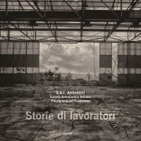 Immagine copertina libro S.A.I. Ambrosini. Società Aeronautica Italiana. Passignano sul Trasimeno. Storie di lavoratori. Ediz. illustrata