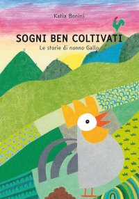 Immagine copertina libro Sogni ben coltivati. Le storie di nonno Gallo