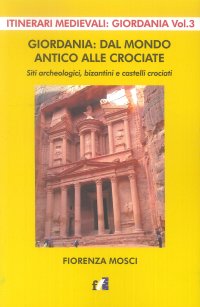 Immagine copertina libro Giordania: dal mondo antico alle crociate. Siti archeologici, bizantini e castelli crociati