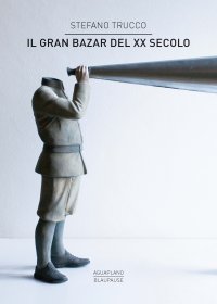 Immagine copertina libro Il gran bazar del XX secolo