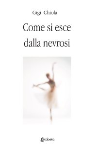 Immagine copertina libro Come si esce dalla nevrosi. Nuova ediz.
