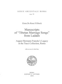 Immagine copertina libro Manuscripts of «Tibetan Marriage Songs» from Ladakh August Hermann Francke's Legacy in the Tucci Collection, Rome